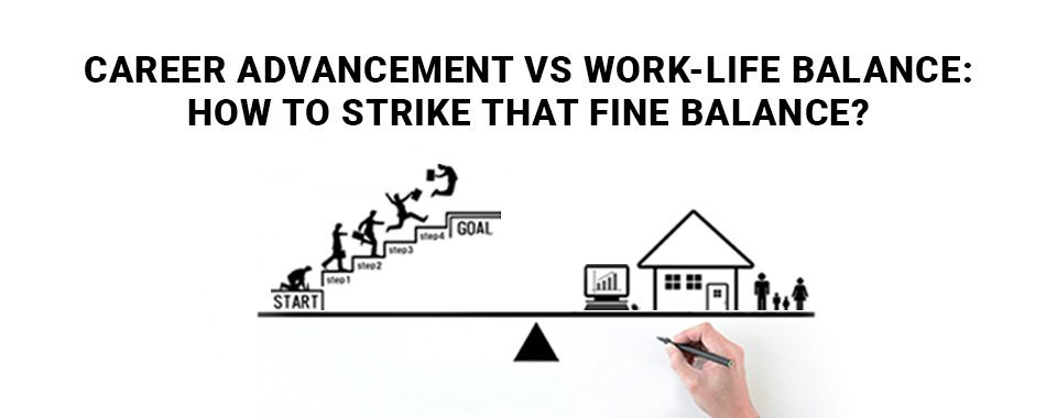 Career Advancement & Work-Life Balance Requires a Delicate Act
